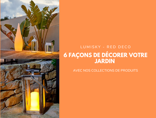 6 façons de décorer votre jardin